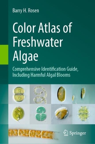 Color Atlas of Freshwater Algae: Comprehensive Identification Guide, Including Harmful Algal Blooms.