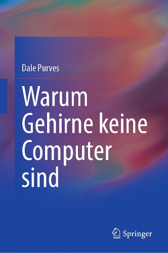 Warum Gehirne keine Computer sind.