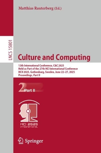 Culture and Computing: 13th International Conference, C&C 2025, Held as Part of the 27th HCI International Conference, HCII 2025, Gothenburg, Sweden, June 22-27, 2025, Proceedings, Part II.