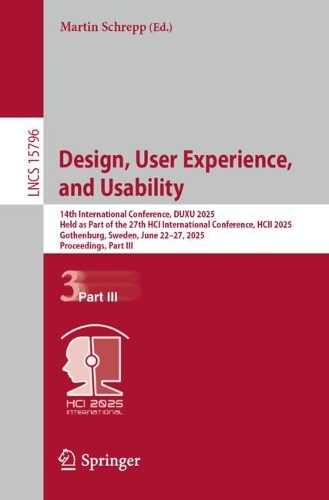 Design, User Experience, and Usability: 14th International Conference, DUXU 2025, Held as Part of the 27th HCI International Conference, HCII 2025, Gothenburg, Sweden, June 22-27, 2025, Proceedings, Part III.