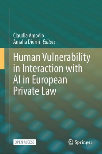 Human Vulnerability in Interaction with AI in European Private Law.