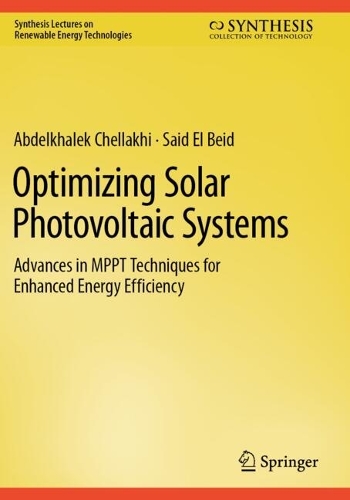 Optimizing Solar Photovoltaic Systems: Advances in MPPT Techniques for Enhanced Energy Efficiency.
