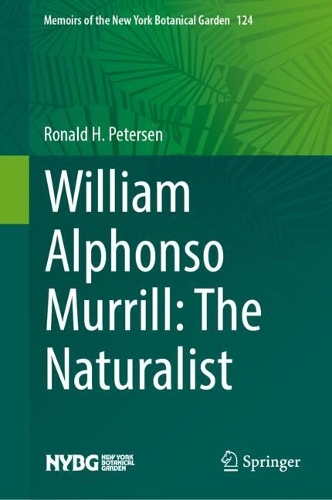 William Alphonso Murrill: The Naturalist.