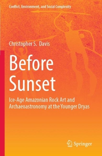 Before Sunset: Ice-Age Amazonian Rock Art and Archaeoastronomy at the Younger Dryas.