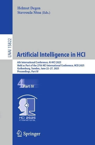 Artificial Intelligence in HCI: 6th International Conference, AI-HCI 2025, Held as Part of the 27th HCI International Conference, HCII 2025, Gothenburg, Sweden, June 22-27, 2025, Proceedings, Part IV.