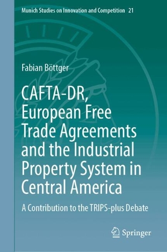 CAFTA-DR, European Free Trade Agreements and the Industrial Property System in Central America