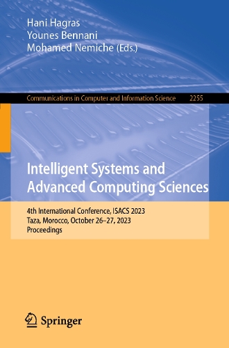Intelligent Systems and Advanced Computing Sciences: 4th International Conference, ISACS 2023, Taza, Morocco, October 26-27, 2023, Proceedings.