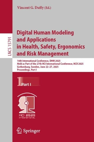 Digital Human Modeling and Applications in Health, Safety, Ergonomics and Risk Management: 16th International Conference, DHM 2025, Held as Part of the 27th HCI International Conference, HCII 2025, Gothenburg, Sweden, June 22-27, 2025, Proceedings, Part I.