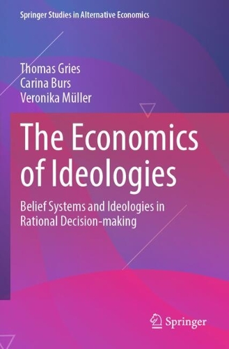 The Economics of Ideologies: Belief Systems and Ideologies in Rational Decision-making.