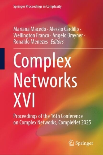 Complex Networks XVI: Proceedings of the 16th Conference on Complex Networks, CompleNet 2025.