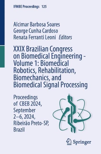 XXIX Brazilian Congress on Biomedical Engineering - Volume 1: Biomedical Robotics, Rehabilitation, Biomechanics, and Biomedical Signal Processing: Proceedings of CBEB 2024, September 2-6, 2024, Ribeirao Preto-SP, Brazil.
