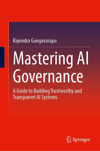 Mastering AI Governance: A Guide to Building Trustworthy and Transparent AI Systems.