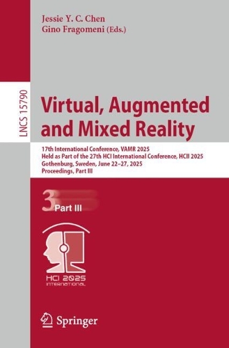 Virtual, Augmented and Mixed Reality: 17th International Conference, VAMR 2025, Held as Part of the 27th HCI International Conference, HCII 2025, Gothenburg, Sweden, June 22-27, 2025, Proceedings, Part III.