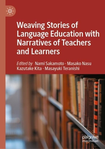Weaving Stories of Language Education with Narratives of Teachers and Learners.