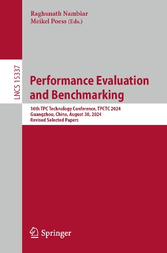Performance Evaluation and Benchmarking: 16th TPC Technology Conference, TPCTC 2024, Guangzhou, China, August 30, 2024, Revised Selected Papers.