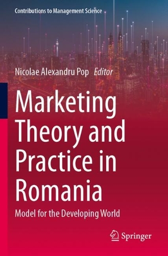 Marketing Theory and Practice in Romania: Model for the Developing World.