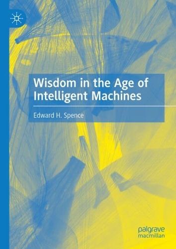 Wisdom in the Age of Intelligent Machines.