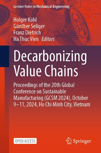 Decarbonizing Value Chains: Proceedings of the 20th Global Conference on Sustainable Manufacturing (GCSM 2024), October 9-11, 2024, Ho Chi Minh City, Vietnam.