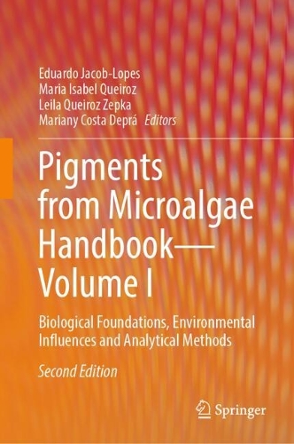 Pigments from Microalgae Handbook - Volume I: Biological Foundations, Environmental Influences and Analytical Methods. Second Edition 2026