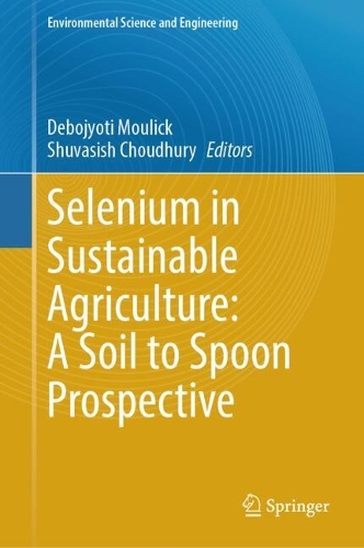 Selenium in Sustainable Agriculture: A Soil to Spoon Prospective.