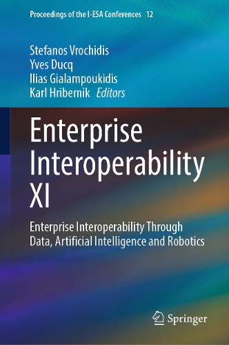 Enterprise Interoperability XI: Enterprise Interoperability Through Data, Artificial Intelligence and Robotics.