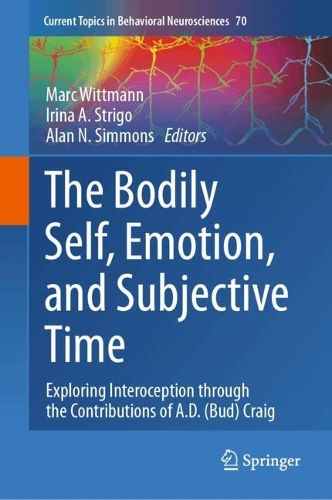 The Bodily Self, Emotion, and Subjective Time: Exploring Interoception through the Contributions of A.D. (Bud) Craig.