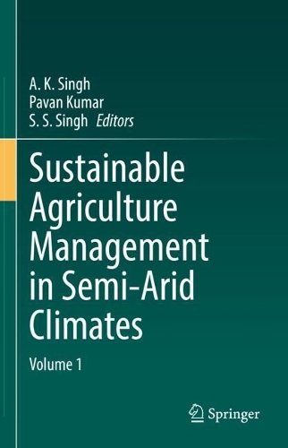 Sustainable Agriculture Management in Semi-Arid Climates: Volume 1.