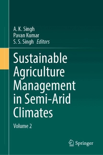 Sustainable Agriculture Management in Semi-Arid Climates: Volume 2.