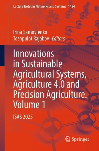 Innovations in Sustainable Agricultural Systems, Agriculture 4.0 and Precision Agriculture. Volume 1: ISAS 2025.