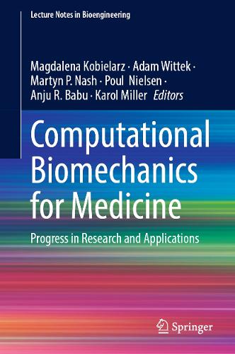 Computational Biomechanics for Medicine: Progress in Research and Applications.
