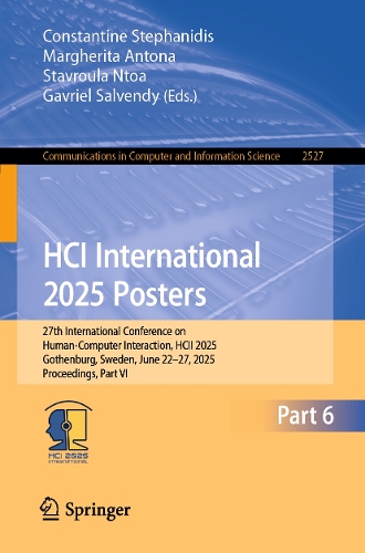 HCI International 2025 Posters: 27th International Conference on Human-Computer Interaction, HCII 2025, Gothenburg, Sweden, June 22-27, 2025, Proceedings, Part VI.