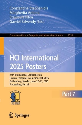 HCI International 2025 Posters: 27th International Conference on Human-Computer Interaction, HCII 2025, Gothenburg, Sweden, June 22-27, 2025, Proceedings, Part VII.