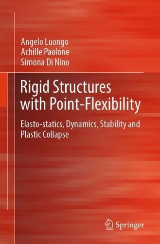 Rigid Structures with Point-Flexibility: Elasto-statics, Dynamics, Stability and Plastic Collapse.