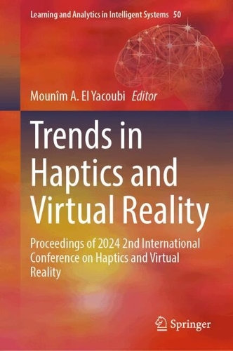 Trends in Haptics and Virtual Reality: Proceedings of 2024 2nd International Conference on Haptics and Virtual Reality.