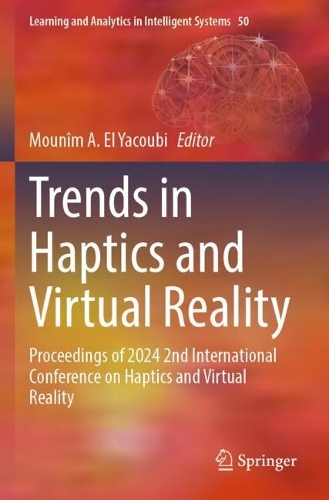 Trends in Haptics and Virtual Reality: Proceedings of 2024 2nd International Conference on Haptics and Virtual Reality.