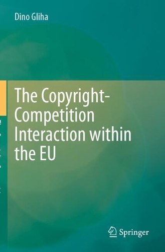 The Copyright-Competition Interaction within the EU.