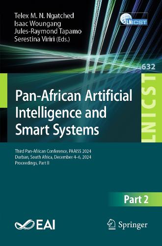 Pan-African Artificial Intelligence and Smart Systems: Third Pan-African Conference, PAAISS 2024, Durban, South Africa, December 4-6, 2024, Proceedings, Part II.