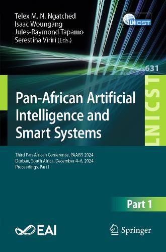 Pan-African Artificial Intelligence and Smart Systems: Third Pan-African Conference, PAAISS 2024, Durban, South Africa, December 4-6, 2024, Proceedings, Part I.