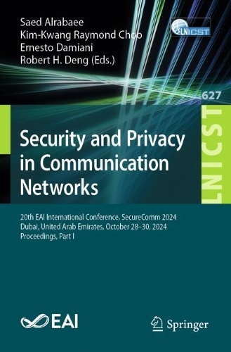 Security and Privacy in Communication Networks: 20th EAI International Conference, SecureComm 2024, Dubai, United Arab Emirates, October 28-30, 2024, Proceedings, Part I.
