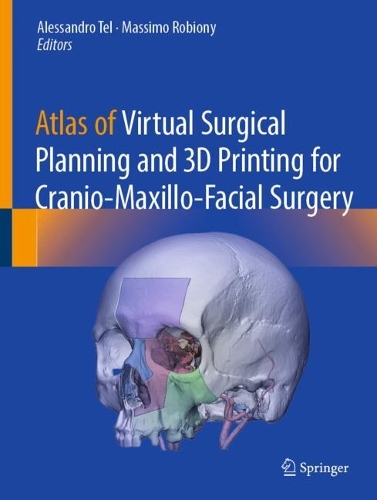 Atlas of Virtual Surgical Planning and 3D Printing for Cranio-Maxillo-Facial Surgery.