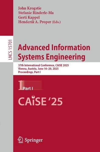 Advanced Information Systems Engineering: 37th International Conference, CAiSE 2025, Vienna, Austria, June 16-20, 2025, Proceedings, Part I.