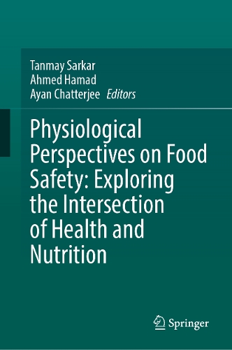 Physiological Perspectives on Food Safety: Exploring the Intersection of Health and Nutrition.