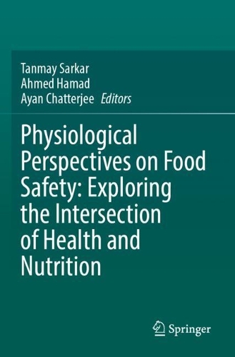 Physiological Perspectives on Food Safety: Exploring the Intersection of Health and Nutrition.