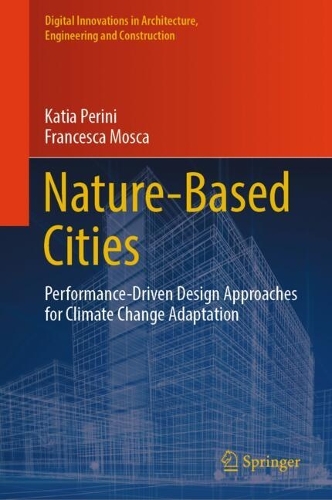 Nature-Based Cities: Performance-Driven Design Approaches for Climate Change Adaptation.