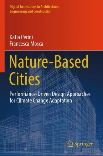 Nature-Based Cities: Performance-Driven Design Approaches for Climate Change Adaptation.