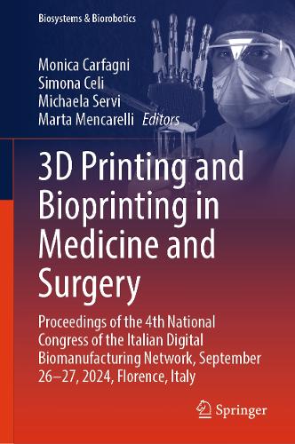 3D Printing and Bioprinting in Medicine and Surgery: Proceedings of the 4th National Congress of the Italian Digital Biomanufacturing Network, September 26-27, 2024, Florence, Italy.