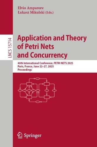 Application and Theory of Petri Nets and Concurrency: 46th International Conference, PETRI NETS 2025, Paris, France, June 22-27, 2025, Proceedings.