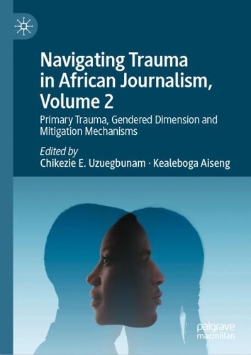 Navigating Trauma in African Journalism. Volume 2