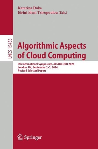 Algorithmic Aspects of Cloud Computing: 9th International Symposium, ALGOCLOUD 2024, London, UK, September 2-3, 2024, Revised Selected Papers.