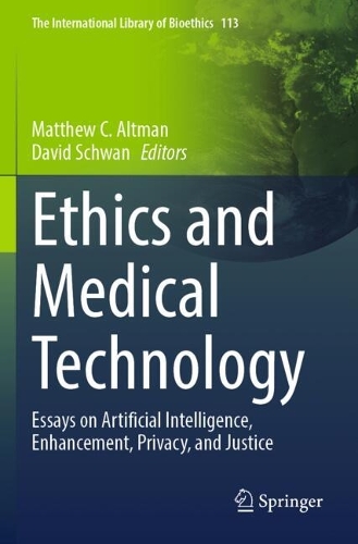 Ethics and Medical Technology: Essays on Artificial Intelligence, Enhancement, Privacy, and Justice.